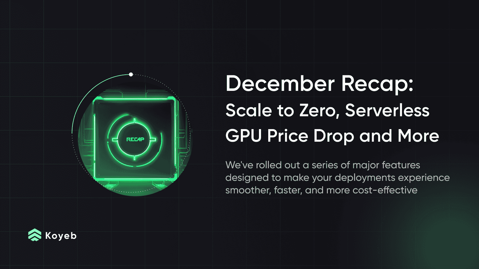 December Recap: Scale-to-Zero, Serverless GPU Price Drop, and more